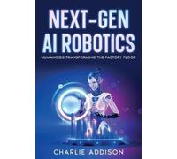 Charlie Addison Next-Gen AI Robotics (Tascabile)