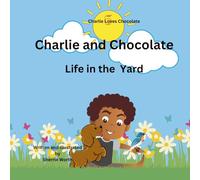 Charlie and Chocolate: Life in the Yard