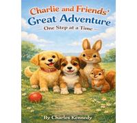 Charlie and Friends' Great Adventure: One Step At A Time