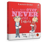 Charlie and Lola: I Will Not Ever Never Eat A Tomato Board Book