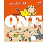 Charlie and Lola. One thing
