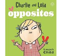 Charlie and Lola: Opposites: Board Book