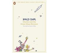 Charlie and the Great Glass Elevator: Roald Dahl
