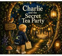 Charlie and the Secret Tea Party