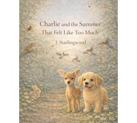 Charlie and the Summer That Felt Like Too Much