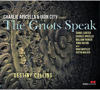 Charlie Apicella & Iron City meet The Griots Speak Destiny Calling (CD) Album