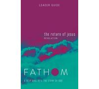 Charlie Baber Fathom Bible Studies: The Return of Jesus Leader Guide (Tascabile)