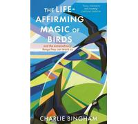 Charlie Bingham The Life-Affirming Magic of Birds (Copertina rigida)