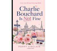 Charlie Bouchard Is Not Fine: Love, Lies & Load-Bearing Walls