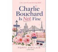 Charlie Bouchard Is Not Fine: Love, Lies & Load-Bearing Walls