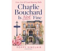 Charlie Bouchard Is Not Fine: Love, Lies & Load-Bearing Walls