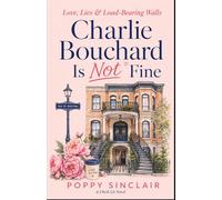 Charlie Bouchard Is Not Fine: Love, Lies & Load-Bearing Walls