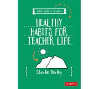 Charlie Burley Little Guide for Teachers: Healthy Habits for Teache (Tascabile)