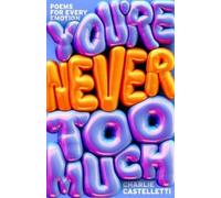 Charlie Castelle – You're Never Too Much: Poems for Every Emotion – Copertina rigida (PRESALE 04/09/2025)