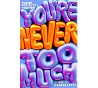 Charlie Castelle You're Never Too Much: Poems for Every Emot (Copertina rigida)