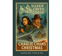 Charlie Chan's Christmas: Murder at Silver Creek Lodge (Christmas 2026 Edition)