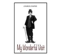 Charlie Chaplin My Wonderful Visit (Tascabile)