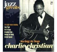 Charlie Christian - Charlie Christian - Swing To Bop (Jazz Greats Volume 27)