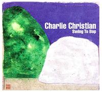 Charlie Christian - Swing to Bop
