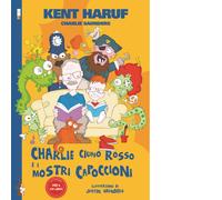 Libri Kent Haruf / Saunders Charlie - Charlie Ciuffo Rosso E I Mostri Capoccioni