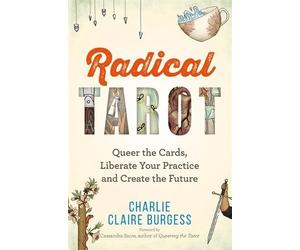 Charlie Claire Burgess Radical Tarot (Tascabile)