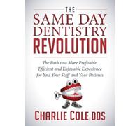 Charlie Cole DDS The Same Day Dentistry Revolution (Tascabile)