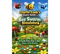 Charlie Cook’s Game Guide for Bee Swarm Simulator: A Friendly Roblox Guide to Bees, Honey, and the Mountain