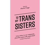 Charlie Craggs To My Trans Sisters (Tascabile)