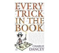 Charlie Dancey Every Trick in the Book (Tascabile)