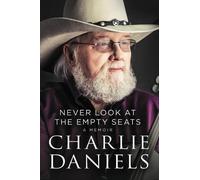 Charlie Daniels Never Look at the Empty Seats (Tascabile)