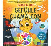 Charlie das Gefühle-Chamäleon: Mit 8 liebevollen Tiergeschichten Gefühle spielerisch erkennen, verstehen & annehmen - Zur emotionalen Förderung gefühlsstarker Kinder | Ab 5 Jahren inkl. Bonus-Videos