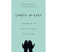 Charlie Dawes Mark Bat Simple Prayer - Learning to Speak to God wit (Tascabile)