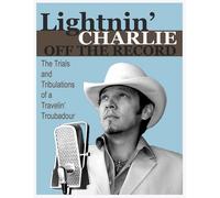 Charlie Dolinge Lightnin' Charlie Off the Record the Trials and Trib (Tascabile)