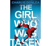 Charlie Donlea The Girl Who Was Taken (Tascabile)