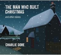 Charlie Dore The Man Who Built Christmas (CD) EP