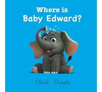 Charlie Douglas Where is Baby Edward? Illustrated. (Tascabile)