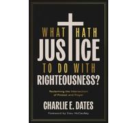 Charlie E. Dates What Hath Justice to Do with Righteousness? (Tascabile)