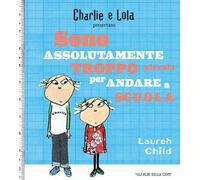 Charlie e Lola presentano Sono assolutamente troppo piccola per andare a scuola