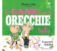 Charlie e Lola. Un cane con le orecchie belle