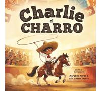 Charlie el Charro: Un cuento popular ecuestre