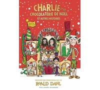 Charlie et la chocolaterie de Noël et autres histoires