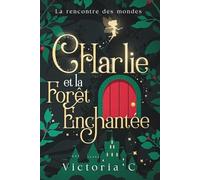 CHarlie et la forêt enchantée: La rencontre des mondes