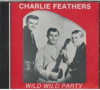 Charlie Feathers - Wild Party [Import]