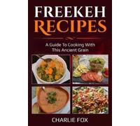 Charlie Fox Freekeh Recipes (Tascabile)