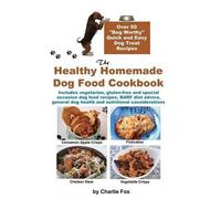 Charlie Fox The Healthy Homemade Dog Food Cookbook (Copertina rigida)