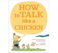 Charlie Grandy How to Talk Like a Chicken (Copertina rigida)