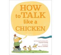 Charlie Grandy How to Talk Like a Chicken (Copertina rigida)