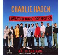 Charlie Haden,Charlie Haden & the Liberation Music Orchestra - Not in Our Name By Charlie Haden,Charlie Haden & the Liberation Music Orchestra (2005-08-24)
