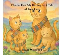 Charlie, He’s My Darling - A Tale of Four Cats
