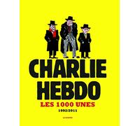 Charlie hebdo: Les 1000 unes 1992-2011
